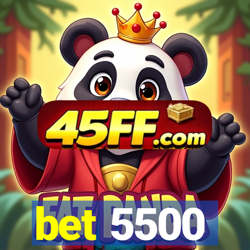 bet 5500